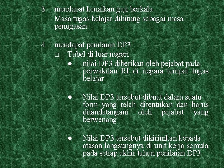 3 mendapat kenaikan gaji berkala Masa tugas belajar dihitung sebagai masa penugasan 4 mendapat