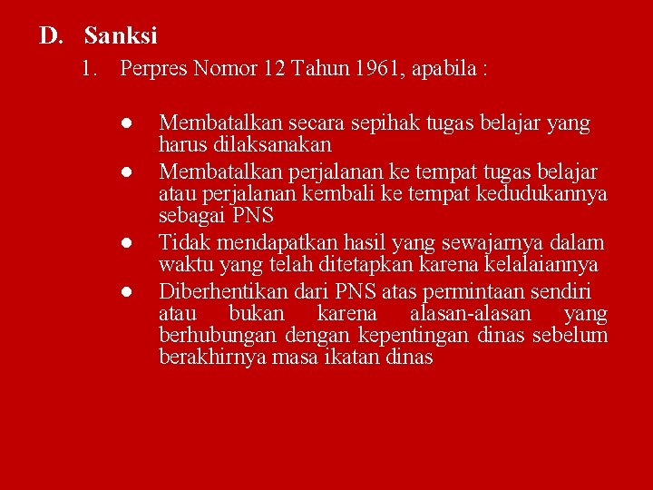 D. Sanksi 1. Perpres Nomor 12 Tahun 1961, apabila : ● ● Membatalkan secara