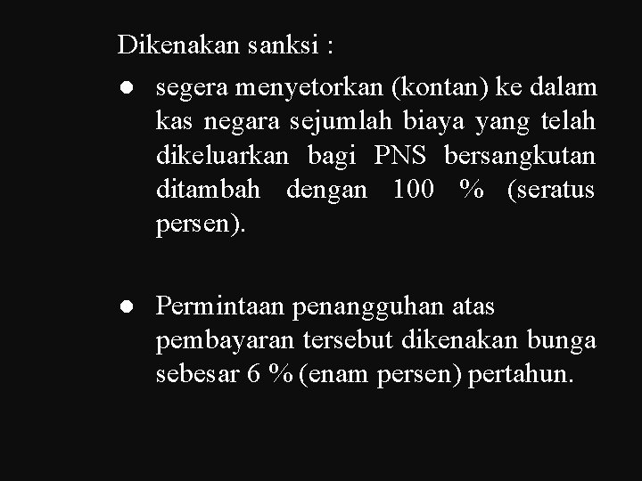 Dikenakan sanksi : ● segera menyetorkan (kontan) ke dalam kas negara sejumlah biaya yang