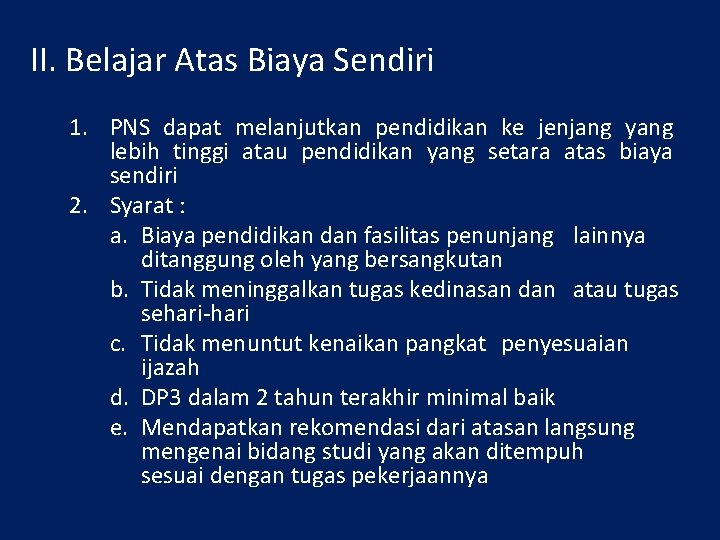 II. Belajar Atas Biaya Sendiri 1. PNS dapat melanjutkan pendidikan ke jenjang yang lebih