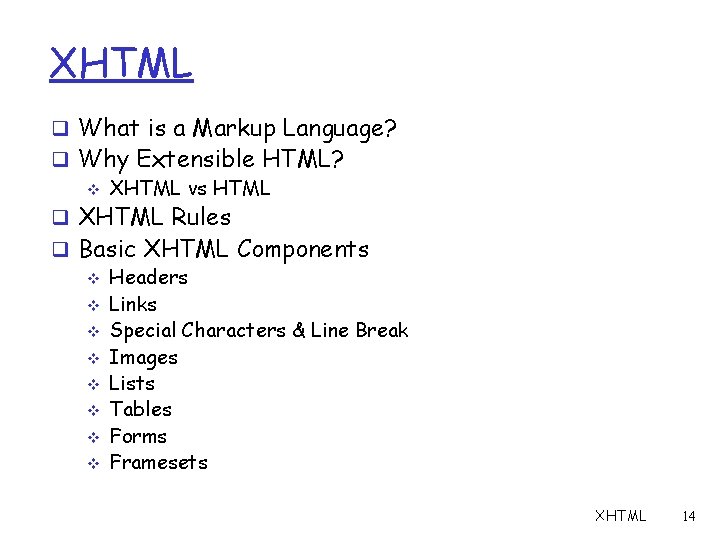 XHTML q What is a Markup Language? q Why Extensible HTML? v XHTML vs