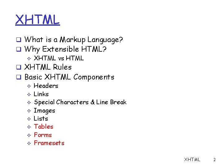 XHTML q What is a Markup Language? q Why Extensible HTML? v XHTML vs