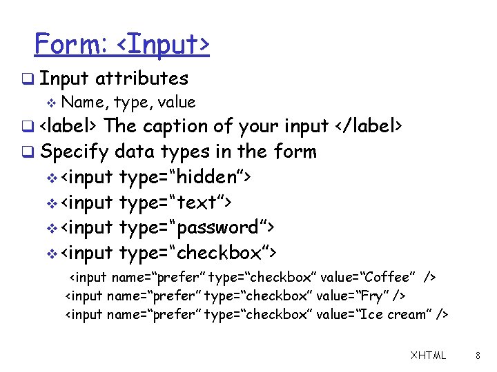 Form: <Input> q Input attributes v Name, type, value q <label> The caption of