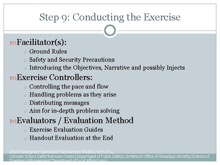 Step 9: Conducting the Exercise Facilitator(s): Ground Rules Safety and Security Precautions Introducing the