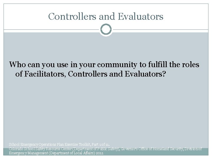 Controllers and Evaluators Who can you use in your community to fulfill the roles
