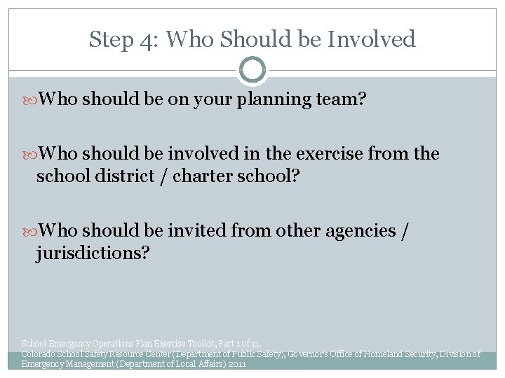 Step 4: Who Should be Involved Who should be on your planning team? Who