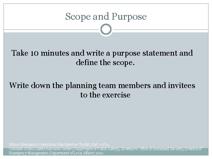 Scope and Purpose Take 10 minutes and write a purpose statement and define the