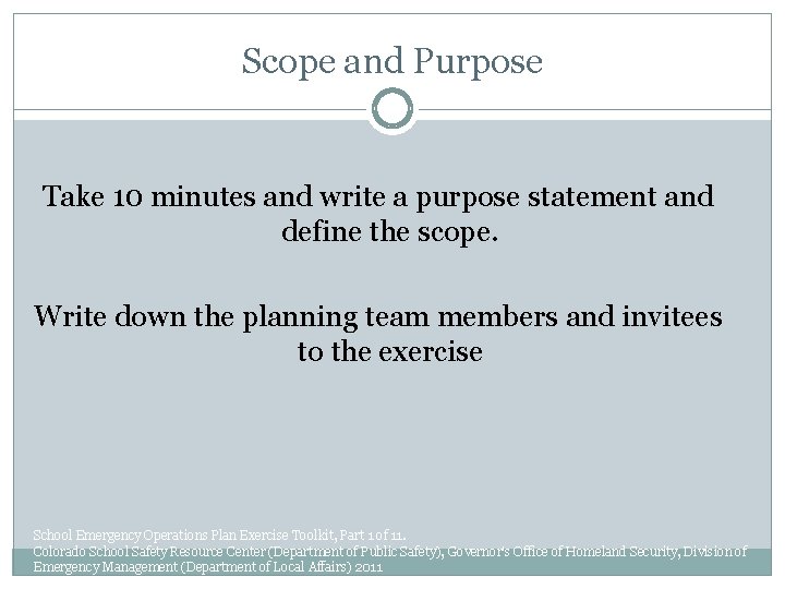 Scope and Purpose Take 10 minutes and write a purpose statement and define the