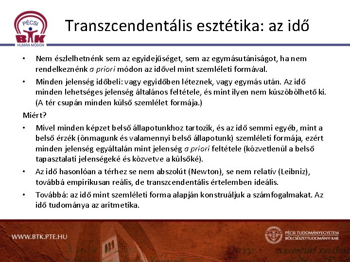 Transzcendentális esztétika: az idő Nem észlelhetnénk sem az egyidejűséget, sem az egymásutániságot, ha nem