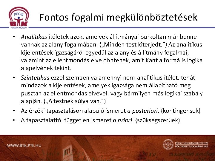 Fontos fogalmi megkülönböztetések • Analitikus ítéletek azok, amelyek állítmányai burkoltan már benne vannak az