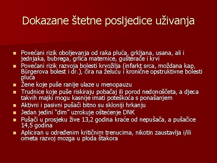 Dokazane štetne posljedice uživanja n n n n Povećani rizik oboljevanja od raka pluća,