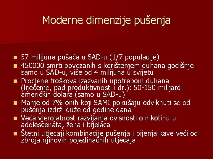 Moderne dimenzije pušenja n n n 57 milijuna pušača u SAD-u (1/7 populacije) 450000