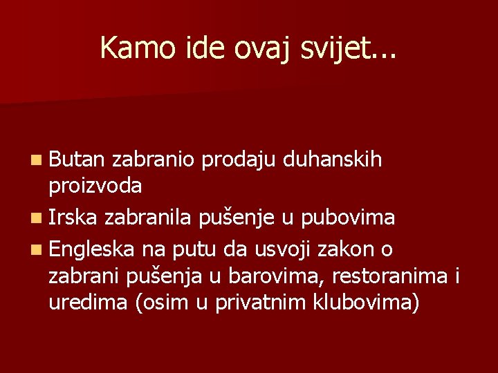 Kamo ide ovaj svijet. . . n Butan zabranio prodaju duhanskih proizvoda n Irska