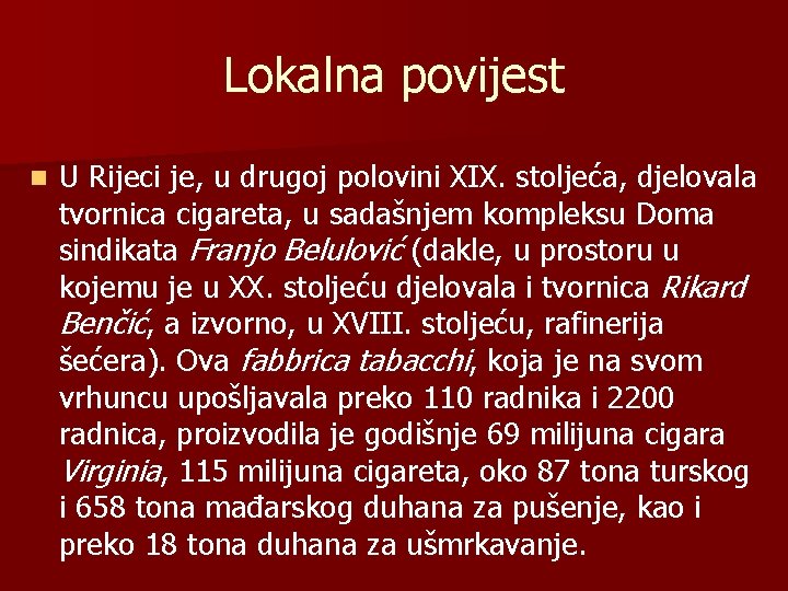 Lokalna povijest n U Rijeci je, u drugoj polovini XIX. stoljeća, djelovala tvornica cigareta,