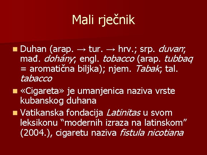 Mali rječnik (arap. → tur. → hrv. ; srp. duvan; mađ. dohány; engl. tobacco