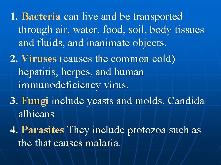 1. Bacteria can live and be transported through air, water, food, soil, body tissues