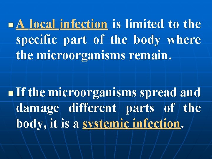 n n A local infection is limited to the specific part of the body