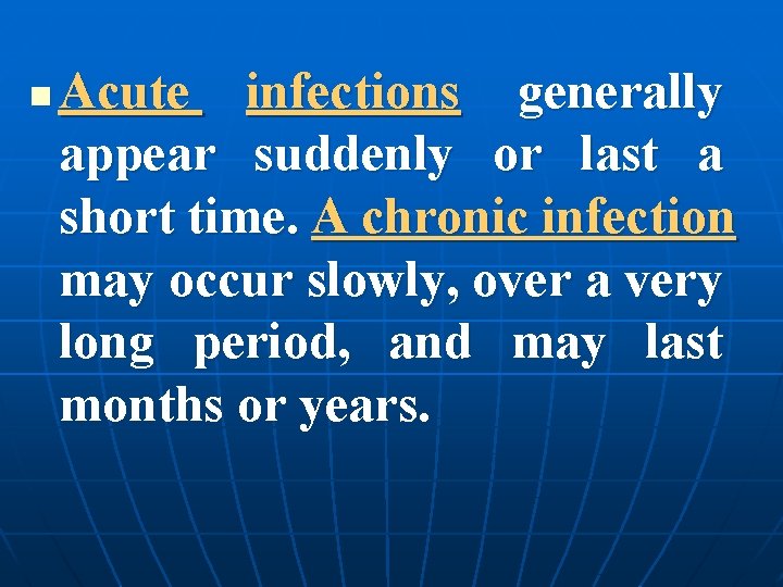 n Acute infections generally appear suddenly or last a short time. A chronic infection