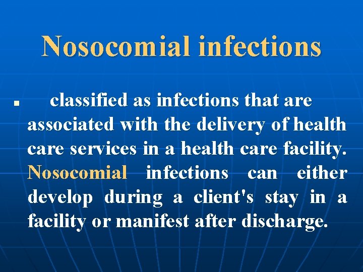 Nosocomial infections n classified as infections that are associated with the delivery of health