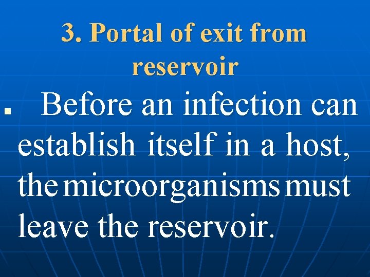 3. Portal of exit from reservoir n Before an infection can establish itself in