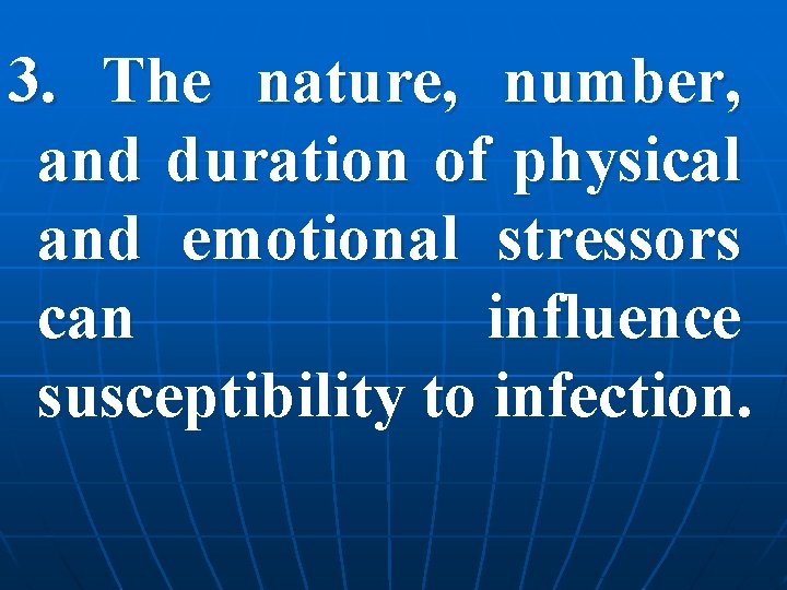 3. The nature, number, and duration of physical and emotional stressors can influence susceptibility