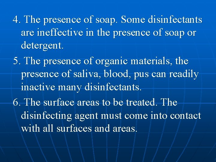 4. The presence of soap. Some disinfectants are ineffective in the presence of soap