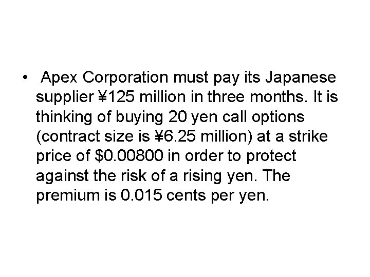  • Apex Corporation must pay its Japanese supplier ¥ 125 million in three