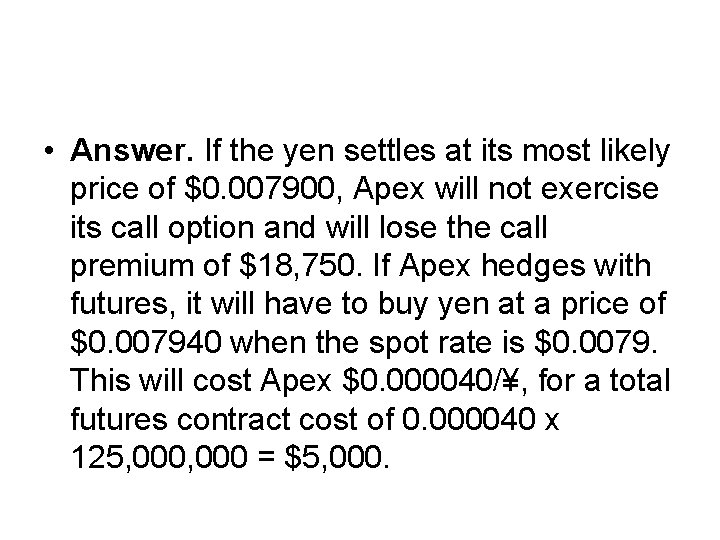  • Answer. If the yen settles at its most likely price of $0.
