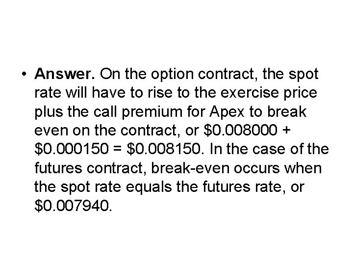  • Answer. On the option contract, the spot rate will have to rise