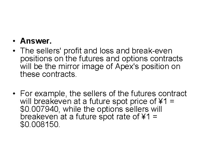  • Answer. • The sellers' profit and loss and break-even positions on the