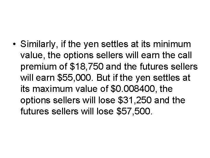  • Similarly, if the yen settles at its minimum value, the options sellers