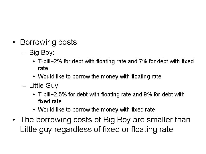  • Borrowing costs – Big Boy: • T-bill+2% for debt with floating rate