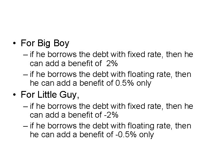  • For Big Boy – if he borrows the debt with fixed rate,