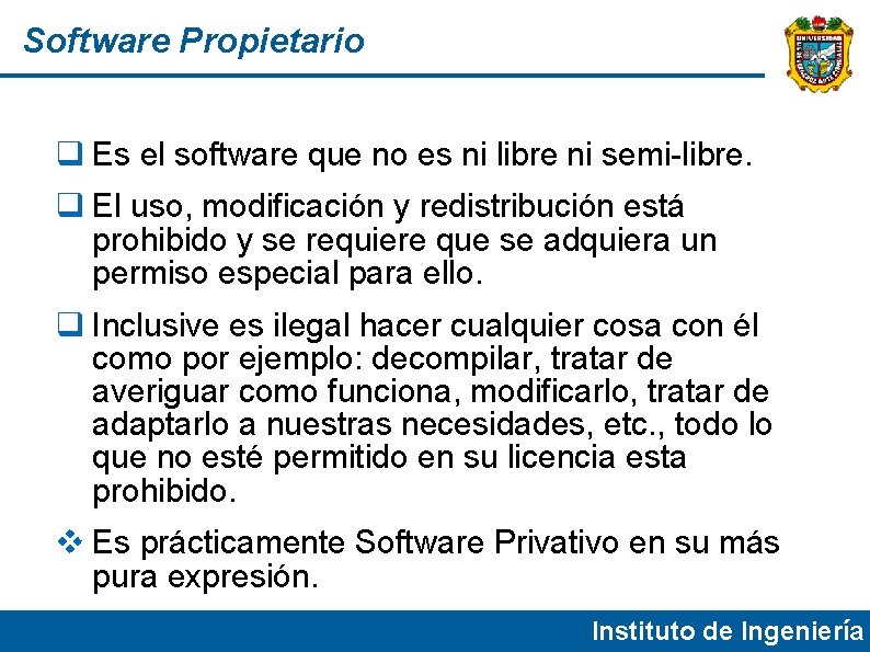 Software Propietario Es el software que no es ni libre ni semi-libre. El uso,