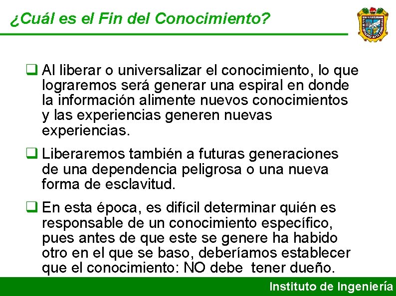 ¿Cuál es el Fin del Conocimiento? Al liberar o universalizar el conocimiento, lo que