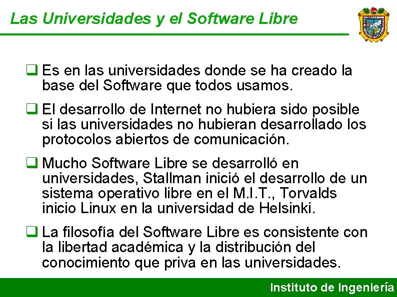 Las Universidades y el Software Libre Es en las universidades donde se ha creado