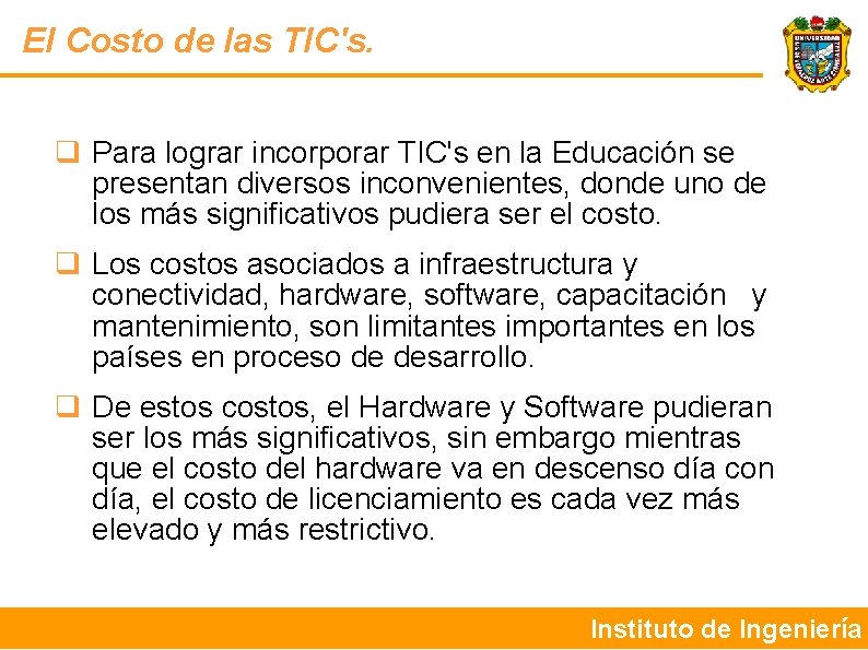 El Costo de las TIC's. Para lograr incorporar TIC's en la Educación se presentan