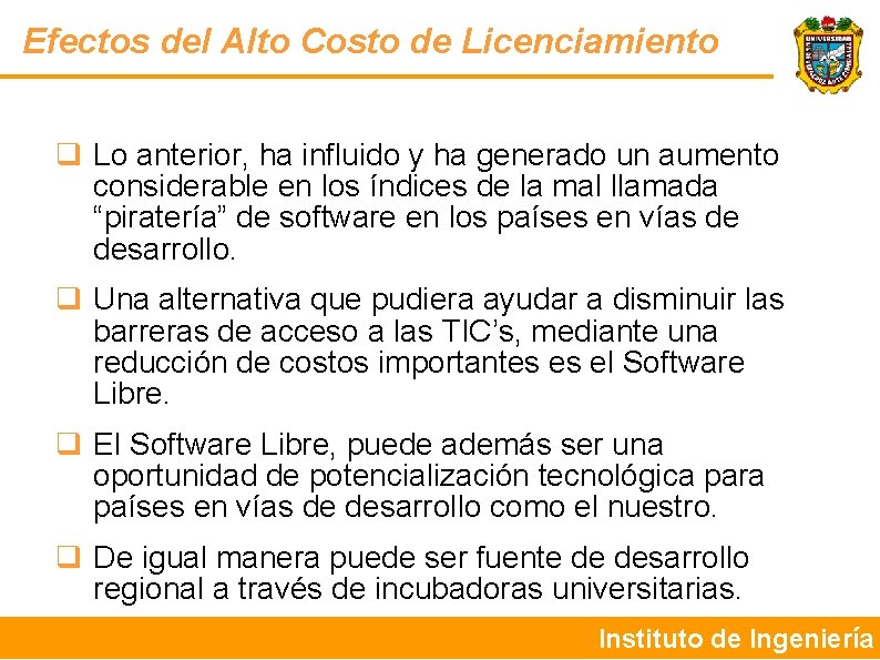 Efectos del Alto Costo de Licenciamiento Lo anterior, ha influido y ha generado un