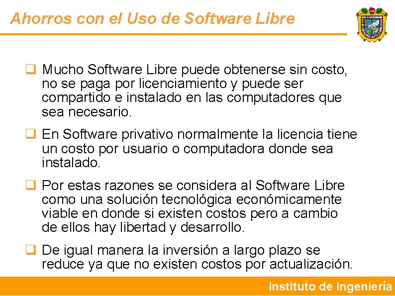 Ahorros con el Uso de Software Libre Mucho Software Libre puede obtenerse sin costo,