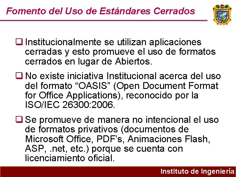 Fomento del Uso de Estándares Cerrados Institucionalmente se utilizan aplicaciones cerradas y esto promueve