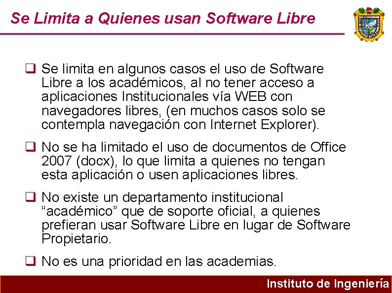 Se Limita a Quienes usan Software Libre Se limita en algunos casos el uso