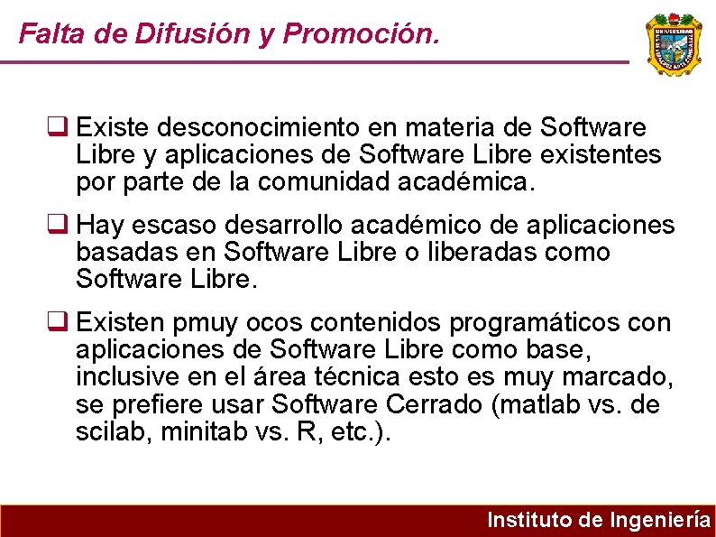 Falta de Difusión y Promoción. Existe desconocimiento en materia de Software Libre y aplicaciones