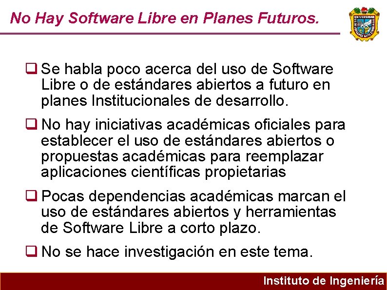 No Hay Software Libre en Planes Futuros. Se habla poco acerca del uso de
