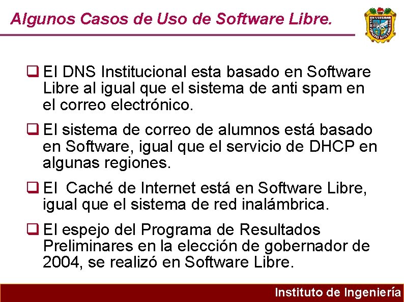 Algunos Casos de Uso de Software Libre. El DNS Institucional esta basado en Software