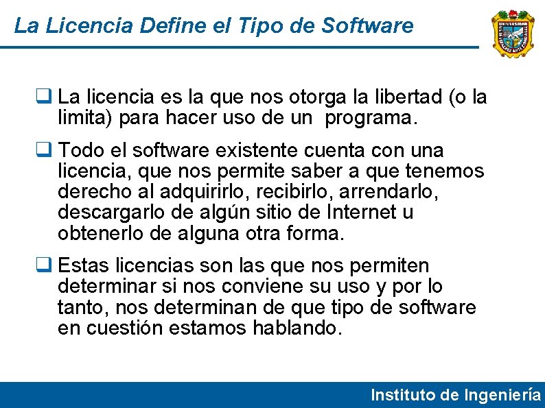 La Licencia Define el Tipo de Software La licencia es la que nos otorga