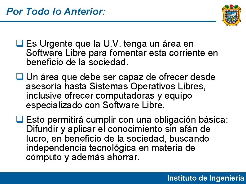 Por Todo lo Anterior: Es Urgente que la U. V. tenga un área en