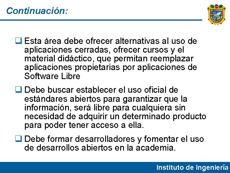 Continuación: Esta área debe ofrecer alternativas al uso de aplicaciones cerradas, ofrecer cursos y