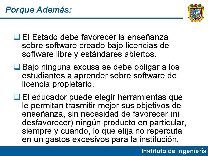 Porque Además: El Estado debe favorecer la enseñanza sobre software creado bajo licencias de