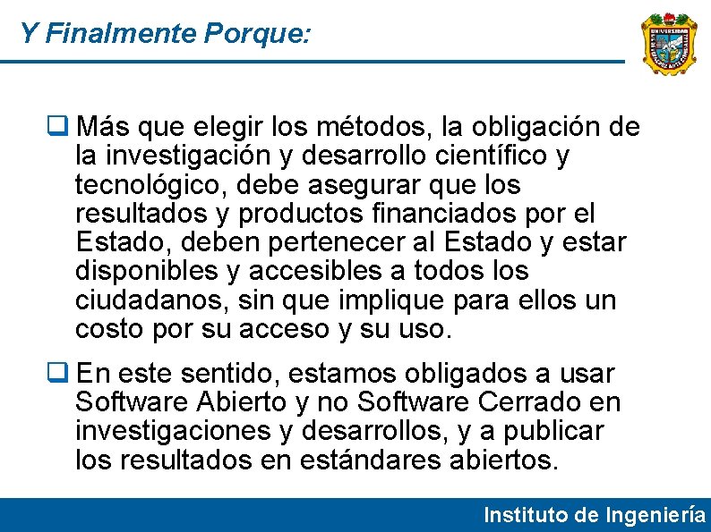 Y Finalmente Porque: Más que elegir los métodos, la obligación de la investigación y