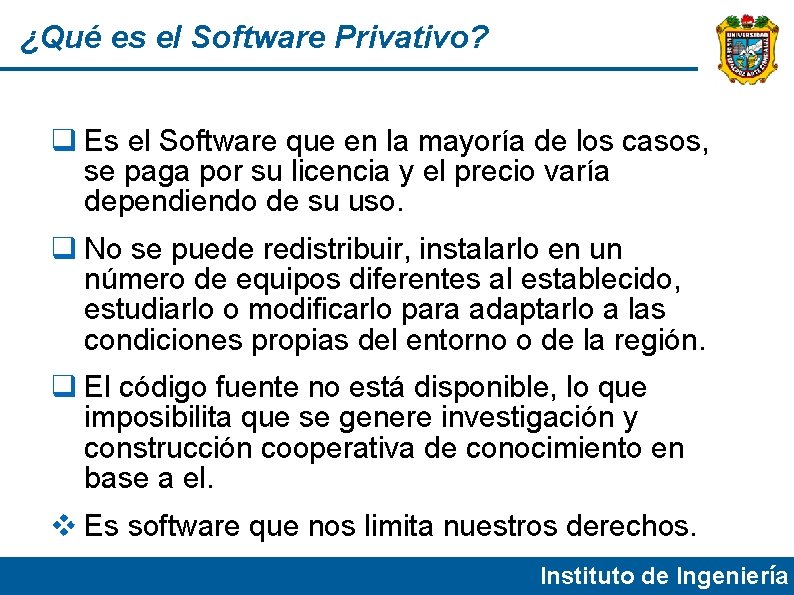¿Qué es el Software Privativo? Es el Software que en la mayoría de los